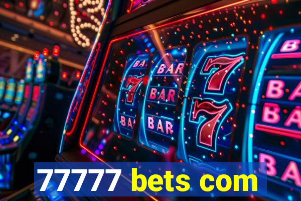 77777 bets com